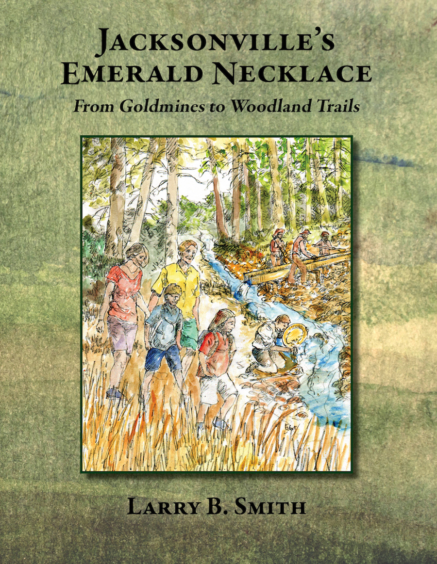 Jacksonville's Emerald Necklace From Goldmines to Woodland Trails by